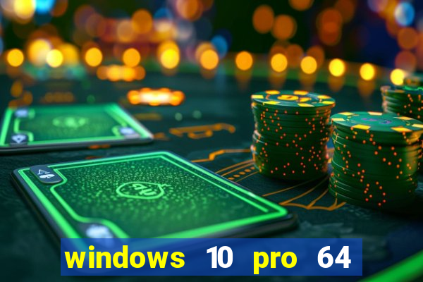 windows 10 pro 64 bits iso
